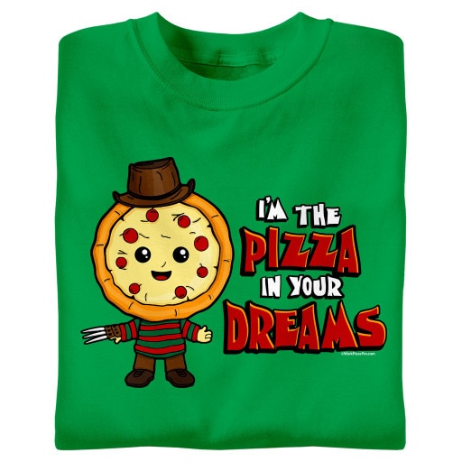 I'm the Pizza in Your Dreams
